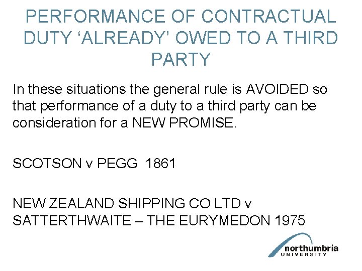 PERFORMANCE OF CONTRACTUAL DUTY ‘ALREADY’ OWED TO A THIRD PARTY In these situations the