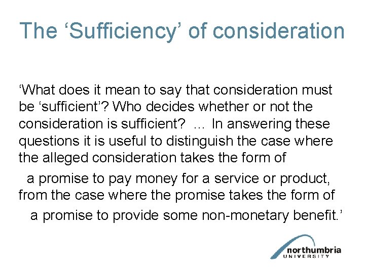The ‘Sufficiency’ of consideration ‘What does it mean to say that consideration must be