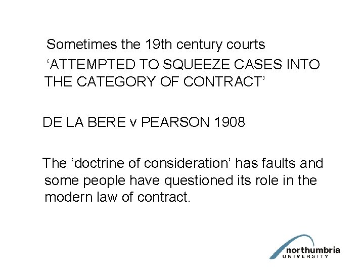  Sometimes the 19 th century courts ‘ATTEMPTED TO SQUEEZE CASES INTO THE CATEGORY