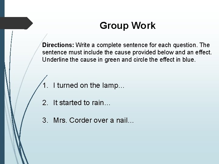 Group Work Directions: Write a complete sentence for each question. The sentence must include