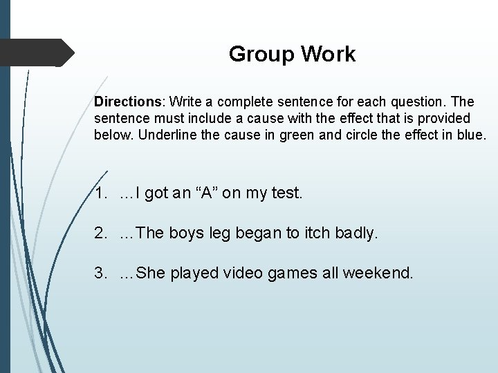 Group Work Directions: Write a complete sentence for each question. The sentence must include