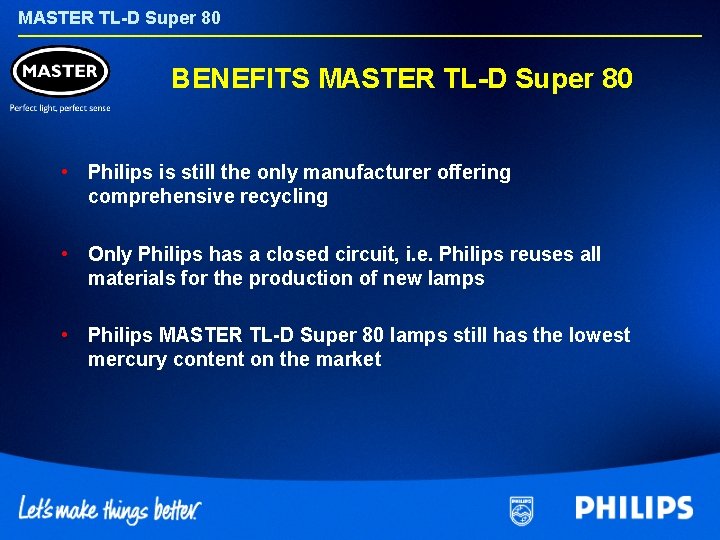 MASTER TL-D Super 80 BENEFITS MASTER TL-D Super 80 • Philips is still the