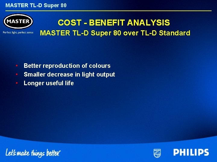 MASTER TL-D Super 80 COST - BENEFIT ANALYSIS MASTER TL-D Super 80 over TL-D