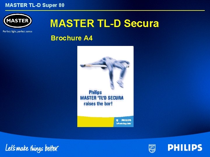 MASTER TL-D Super 80 MASTER TL-D Secura Brochure A 4 