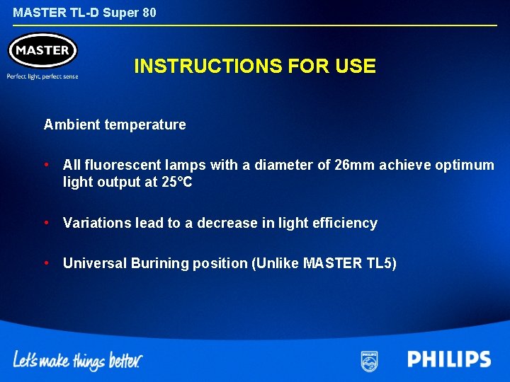MASTER TL-D Super 80 INSTRUCTIONS FOR USE Ambient temperature • All fluorescent lamps with