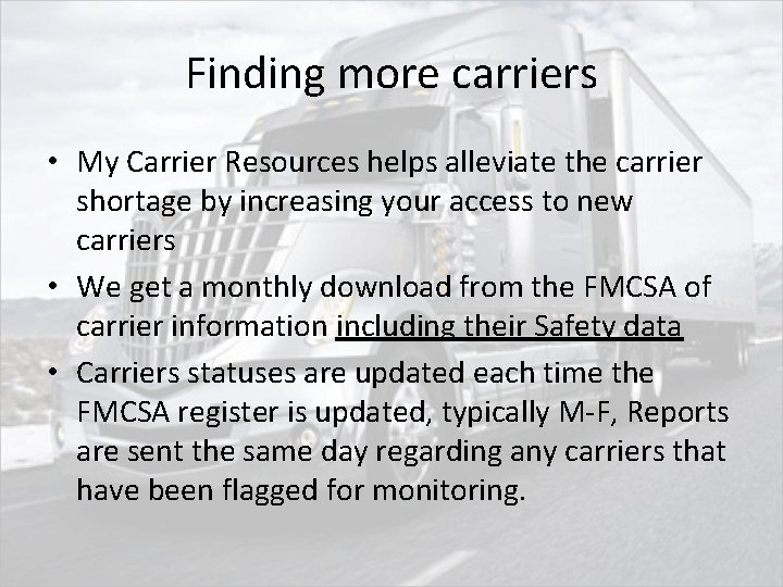 Finding more carriers • My Carrier Resources helps alleviate the carrier shortage by increasing