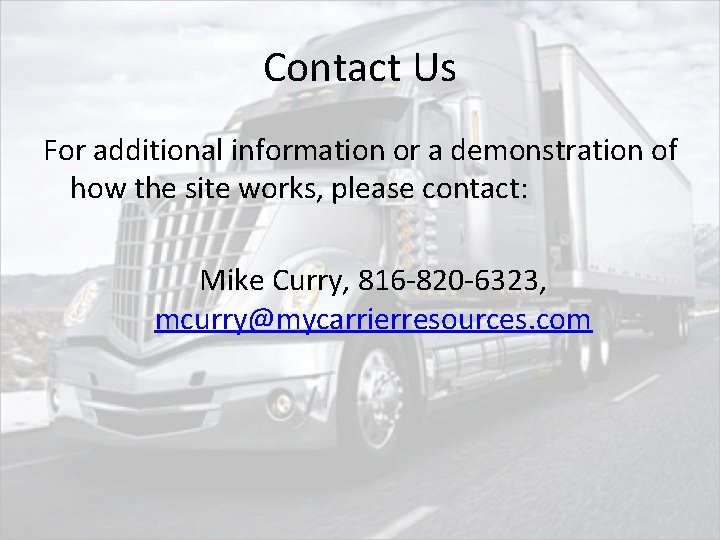 Contact Us For additional information or a demonstration of how the site works, please