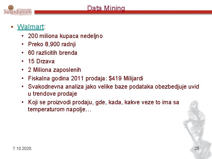 Data Mining • Walmart: • • 200 miliona kupaca nedeljno Preko 8, 900 radnji