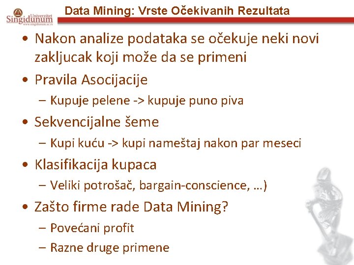 Data Mining: Vrste Očekivanih Rezultata • Nakon analize podataka se očekuje neki novi zakljucak