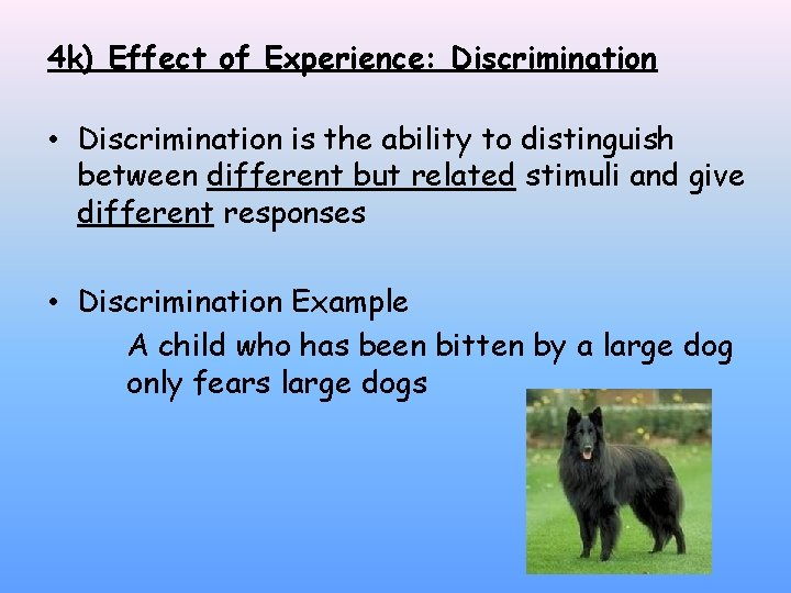 4 k) Effect of Experience: Discrimination • Discrimination is the ability to distinguish between