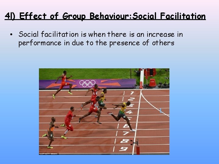 4 l) Effect of Group Behaviour: Social Facilitation • Social facilitation is when there