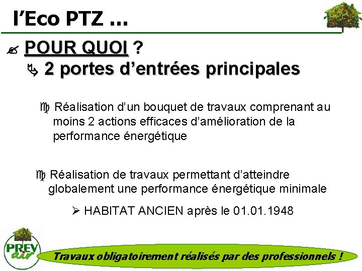  l’Eco PTZ … POUR QUOI ? POUR QUOI 2 portes d’entrées principales c
