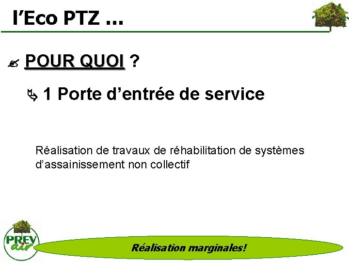  l’Eco PTZ … POUR QUOI ? POUR QUOI 1 Porte d’entrée de service