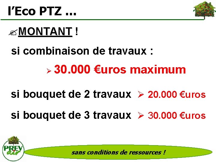  l’Eco PTZ … ? MONTANT ! MONTANT si combinaison de travaux : 30.