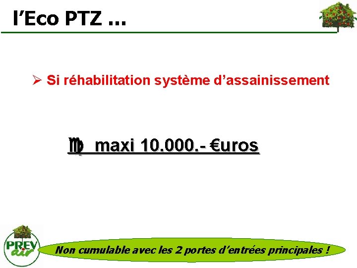  l’Eco PTZ … Si réhabilitation système d’assainissement maxi 10. 000. - €uros Non