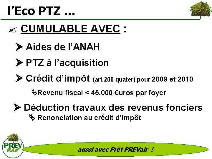  l’Eco PTZ … ? CUMULABLE AVEC : Aides de l’ANAH PTZ à l’acquisition