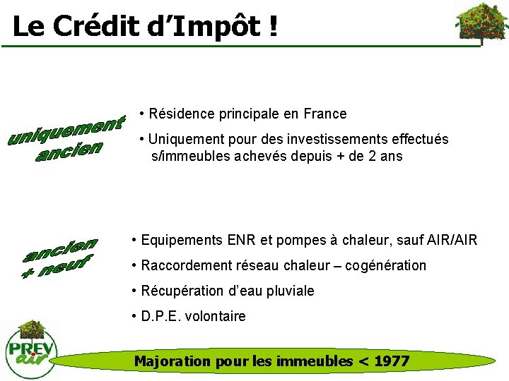  Le Crédit d’Impôt ! • Résidence principale en France • Uniquement pour des