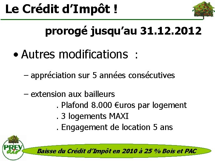  Le Crédit d’Impôt ! prorogé jusqu’au 31. 12. 2012 • Autres modifications :