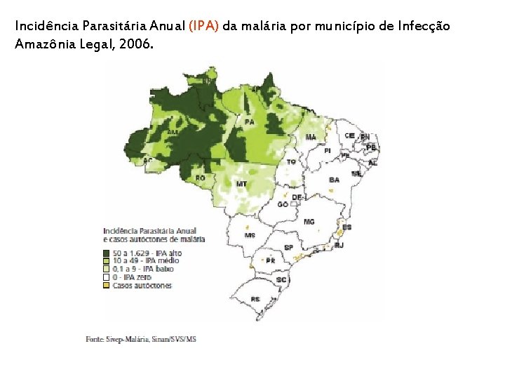 Incidência Parasitária Anual (IPA) da malária por município de Infecção Amazônia Legal, 2006. 