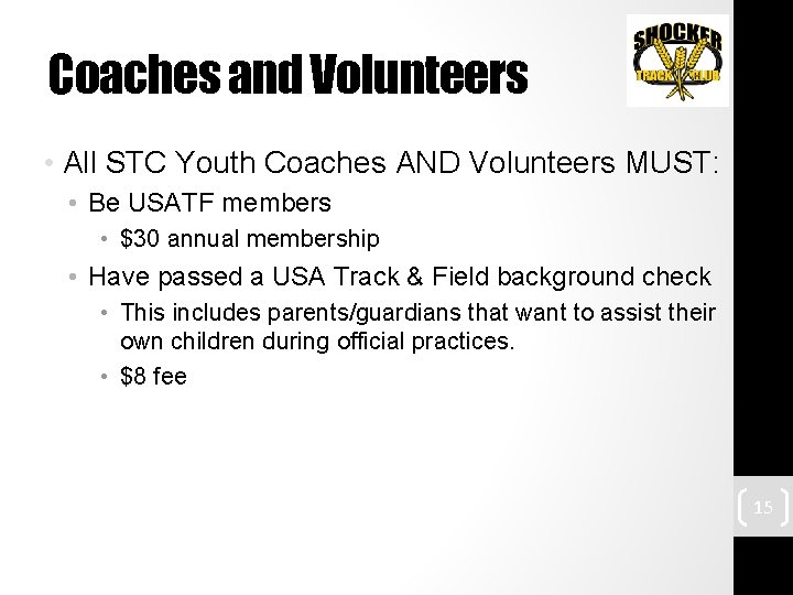 Coaches and Volunteers • All STC Youth Coaches AND Volunteers MUST: • Be USATF