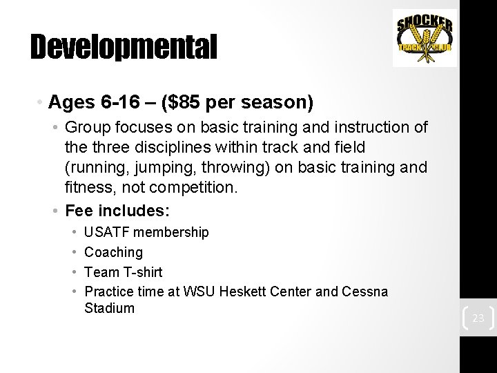 Developmental • Ages 6 -16 – ($85 per season) • Group focuses on basic