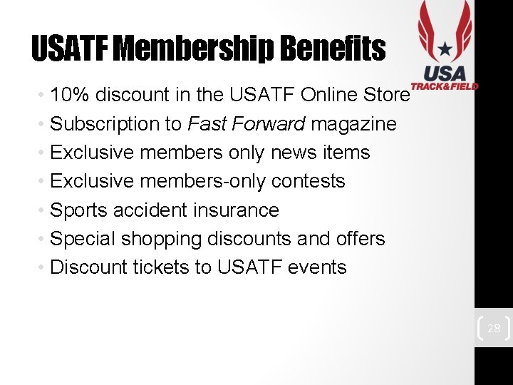 USATF Membership Benefits • 10% discount in the USATF Online Store • Subscription to