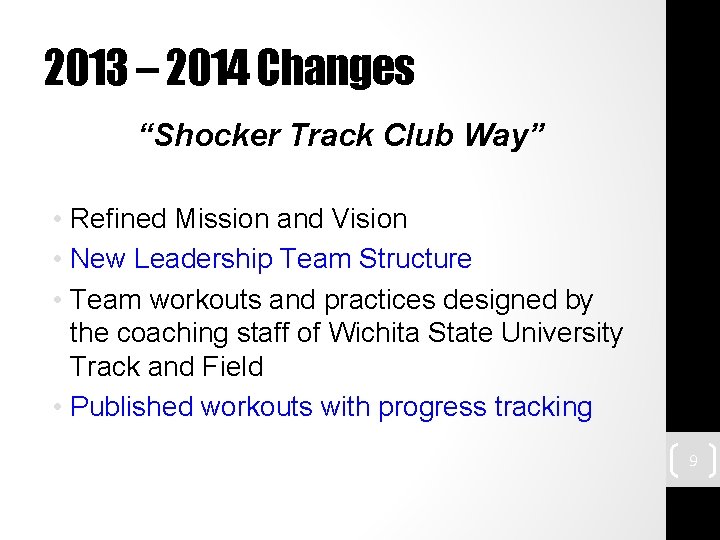 2013 – 2014 Changes “Shocker Track Club Way” • Refined Mission and Vision •