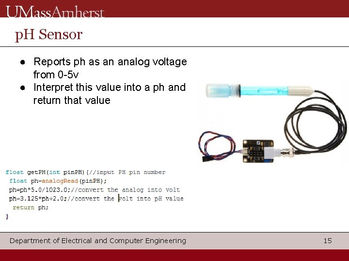 p. H Sensor ● Reports ph as an analog voltage from 0 -5 v