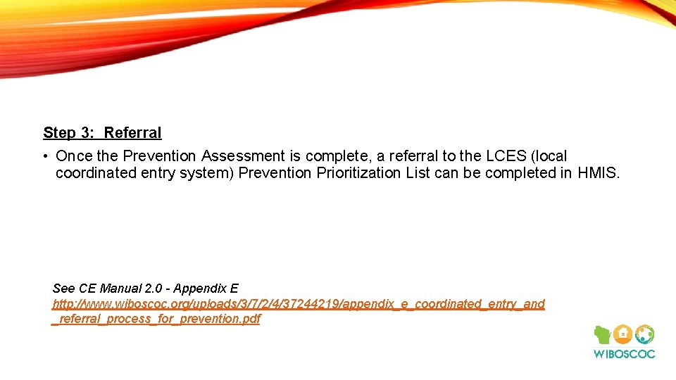 Step 3: Referral • Once the Prevention Assessment is complete, a referral to the