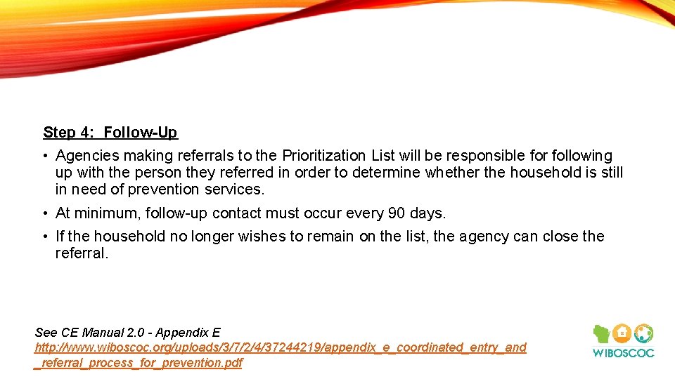 Step 4: Follow-Up • Agencies making referrals to the Prioritization List will be responsible