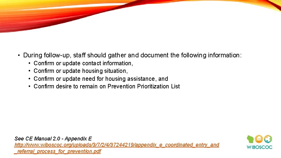  • During follow-up, staff should gather and document the following information: • •