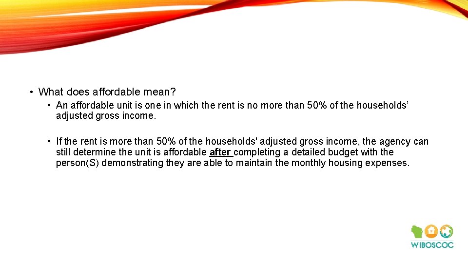  • What does affordable mean? • An affordable unit is one in which