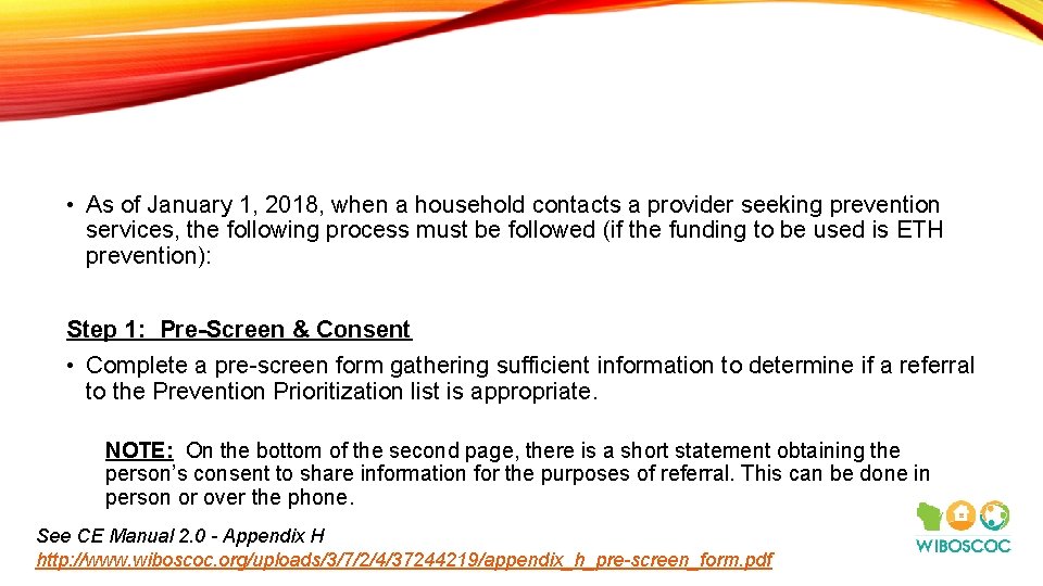  • As of January 1, 2018, when a household contacts a provider seeking