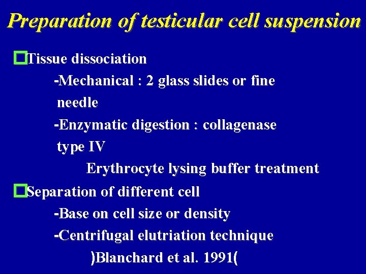 Preparation of testicular cell suspension �Tissue dissociation -Mechanical : 2 glass slides or fine