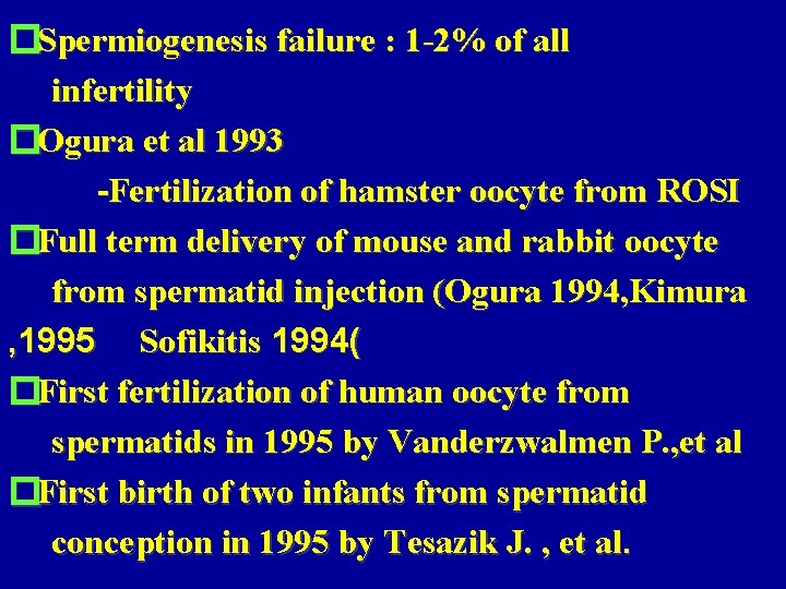 �Spermiogenesis failure : 1 -2% of all infertility �Ogura et al 1993 -Fertilization of