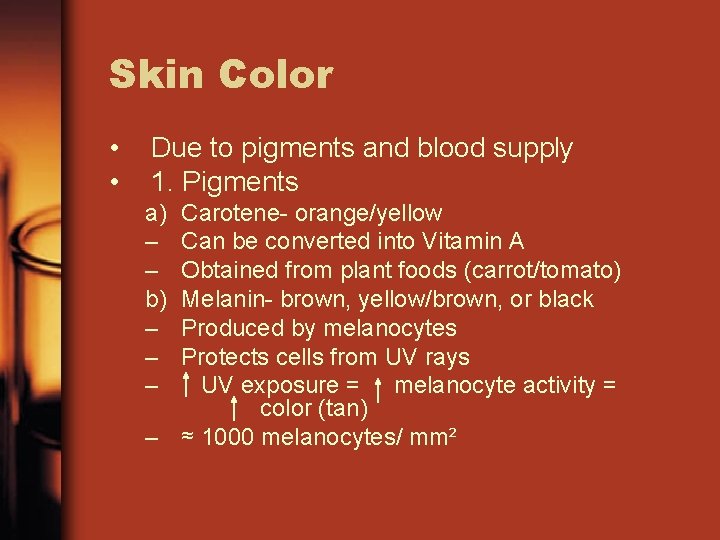 Skin Color • • Due to pigments and blood supply 1. Pigments a) –