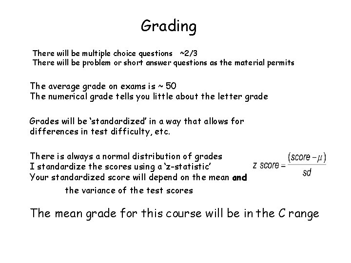 Grading There will be multiple choice questions ~2/3 There will be problem or short