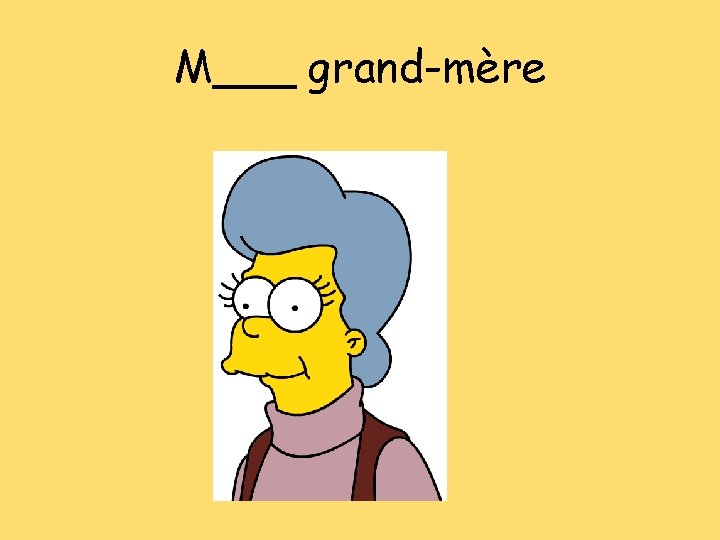 M___ grand-mère 