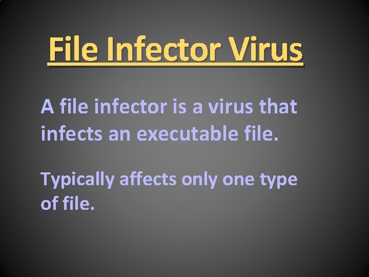 File Infector Virus A file infector is a virus that infects an executable file.