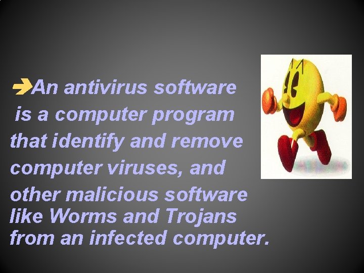 An antivirus software is a computer program that identify and remove computer viruses,