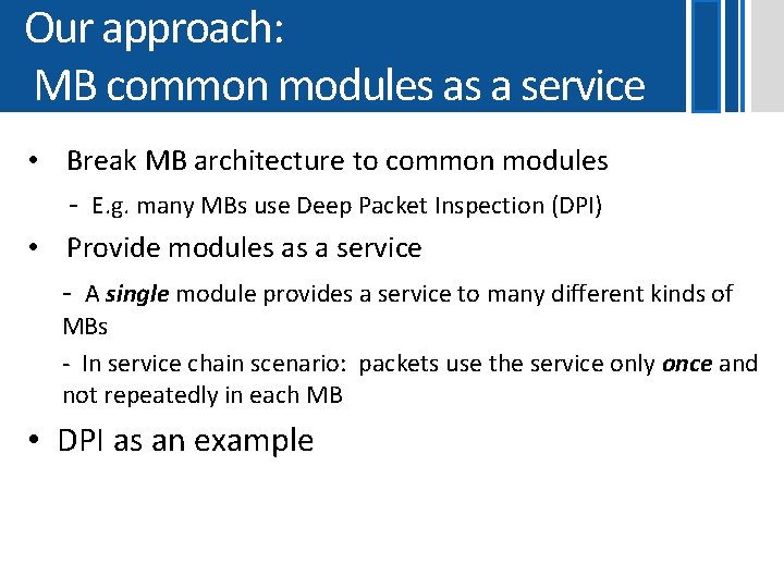 Our approach: MB common modules as a service • Break MB architecture to common