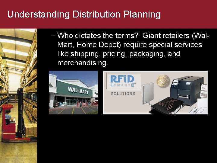 Understanding Distribution Planning – Who dictates the terms? Giant retailers (Wal. Mart, Home Depot)