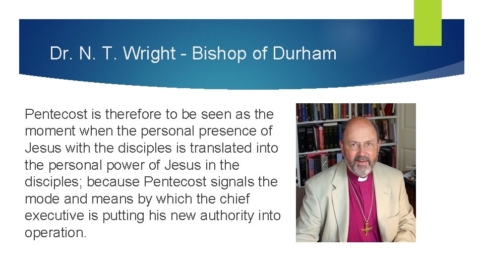 Dr. N. T. Wright - Bishop of Durham Pentecost is therefore to be seen