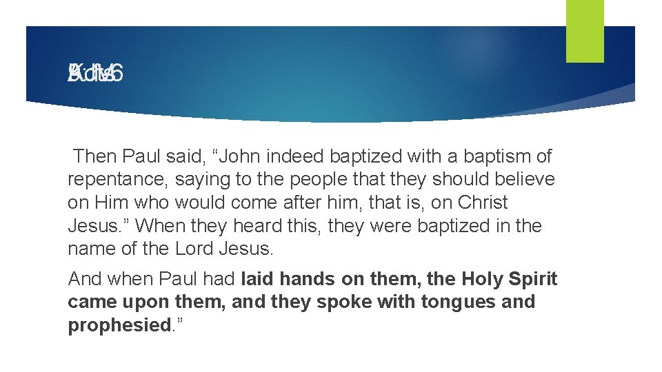 KJV 9: 1 -6 Acts Then Paul said, “John indeed baptized with a baptism