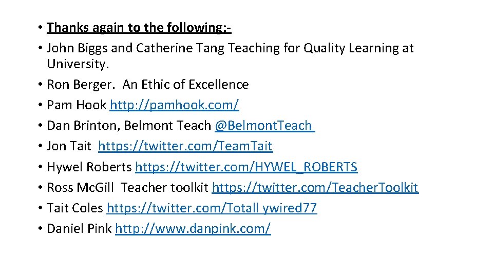  • Thanks again to the following; • John Biggs and Catherine Tang Teaching