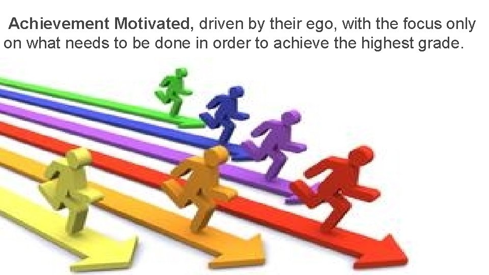  Achievement Motivated, driven by their ego, with the focus only on what needs