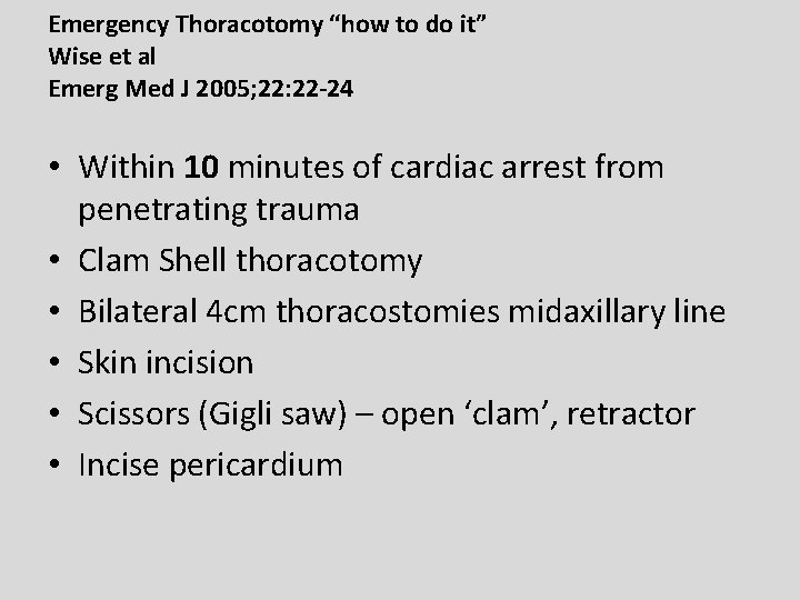 Emergency Thoracotomy “how to do it” Wise et al Emerg Med J 2005; 22: