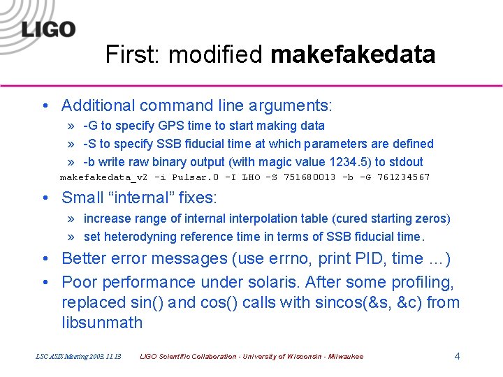 First: modified makefakedata • Additional command line arguments: » -G to specify GPS time
