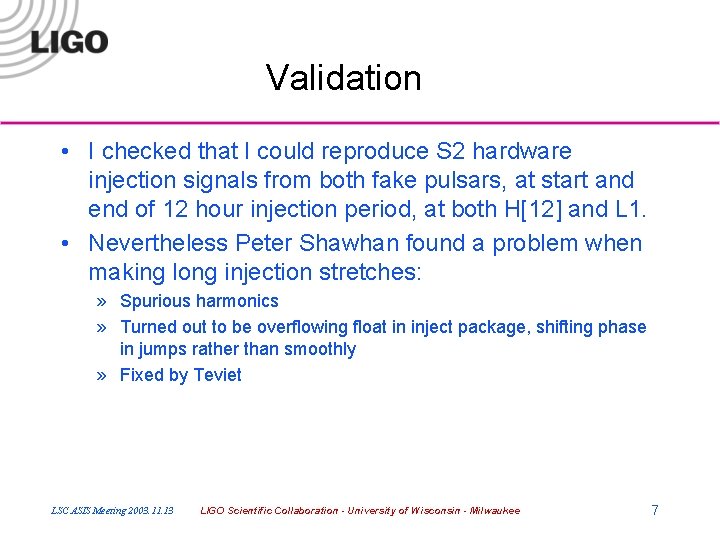 Validation • I checked that I could reproduce S 2 hardware injection signals from