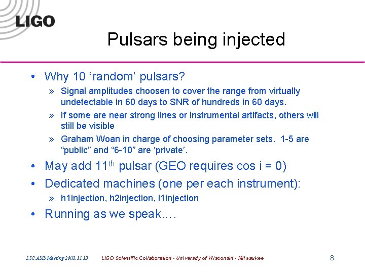 Pulsars being injected • Why 10 ‘random’ pulsars? » Signal amplitudes choosen to cover